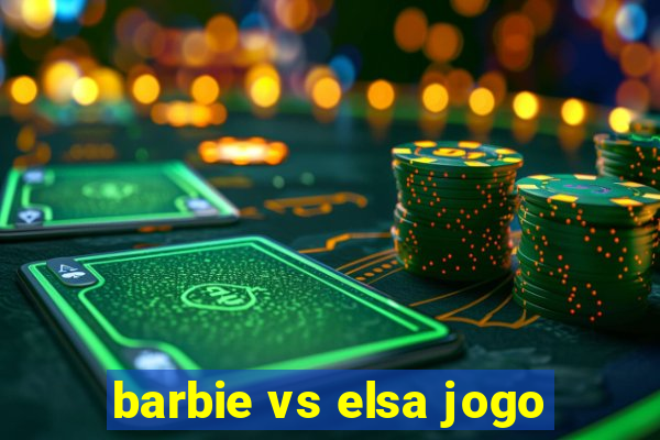 barbie vs elsa jogo